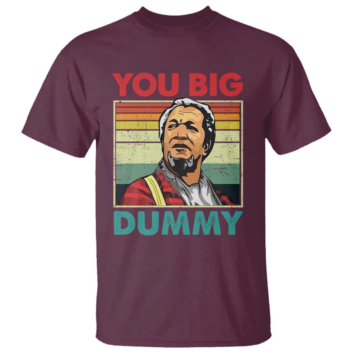 You Big Dummy Sanford T Shirt Funny 90s Meme - Wonder Print Shop