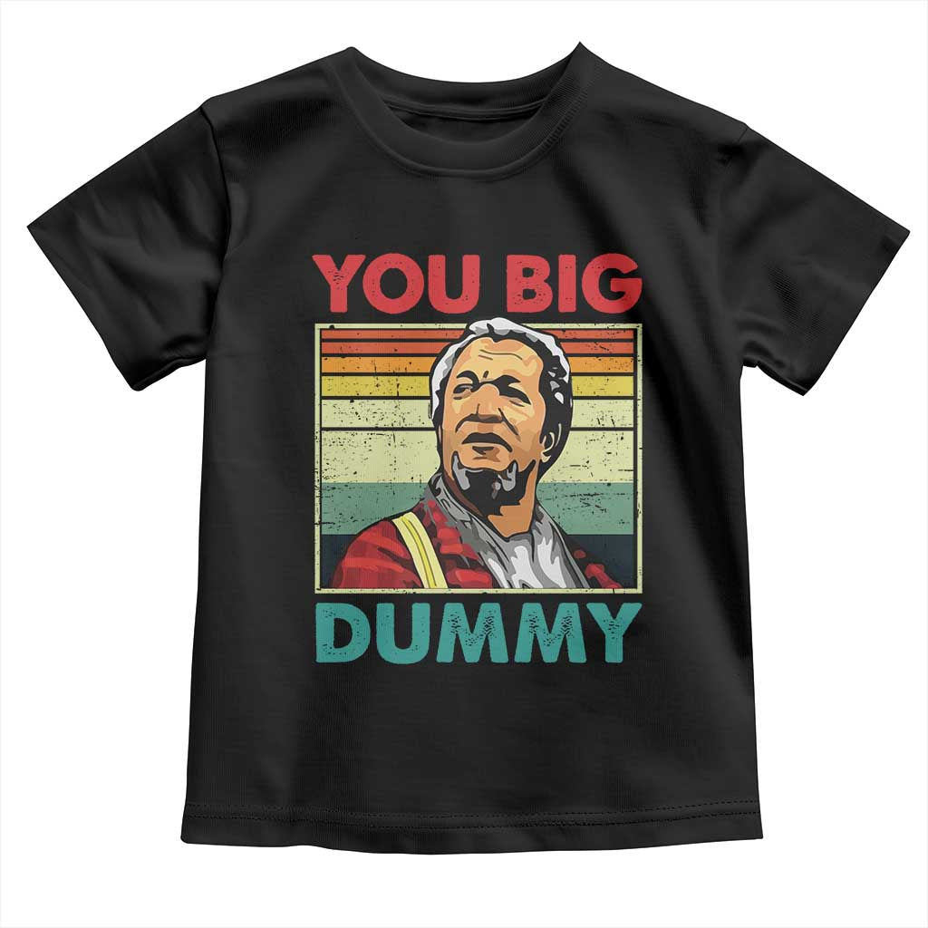 You Big Dummy Sanford Toddler T Shirt Funny 90s Meme - Wonder Print Shop
