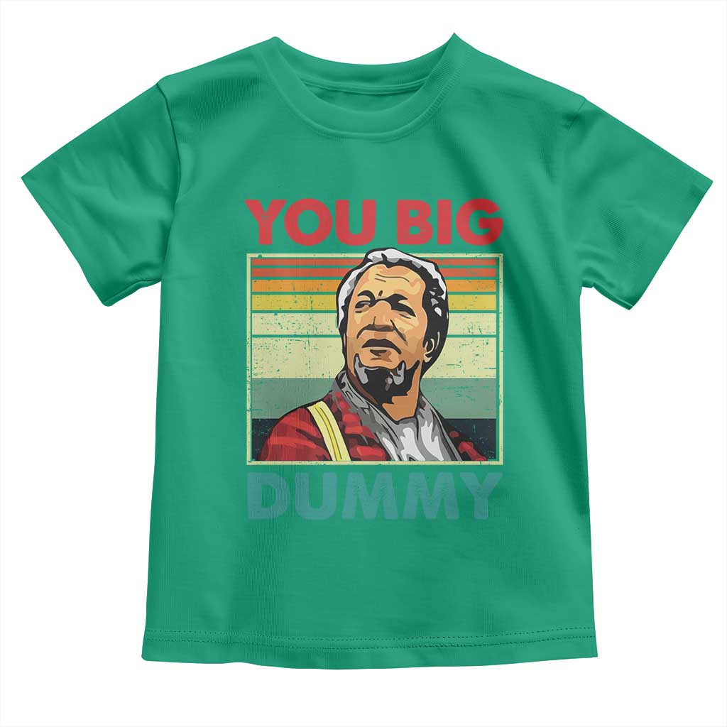 You Big Dummy Sanford Toddler T Shirt Funny 90s Meme - Wonder Print Shop