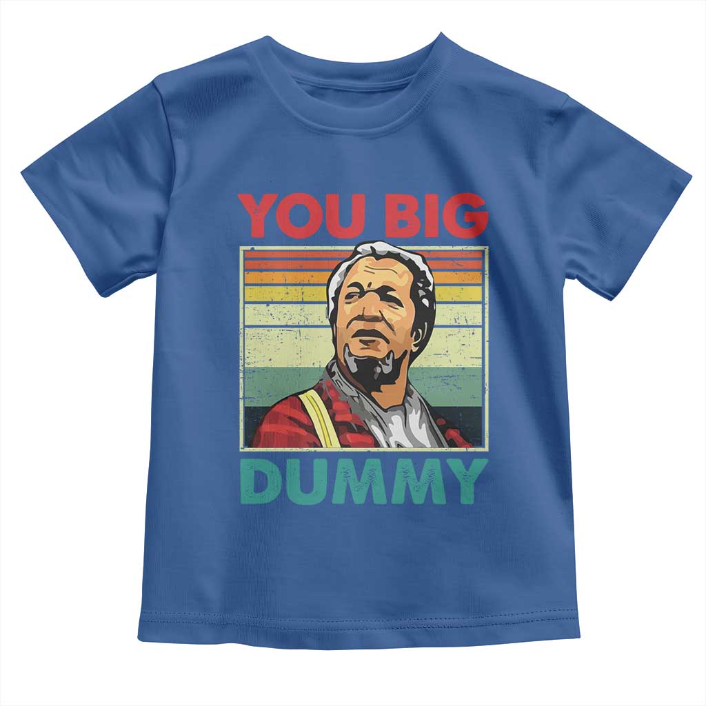 You Big Dummy Sanford Toddler T Shirt Funny 90s Meme - Wonder Print Shop