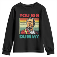 You Big Dummy Sanford Youth Sweatshirt Funny 90s Meme - Wonder Print Shop