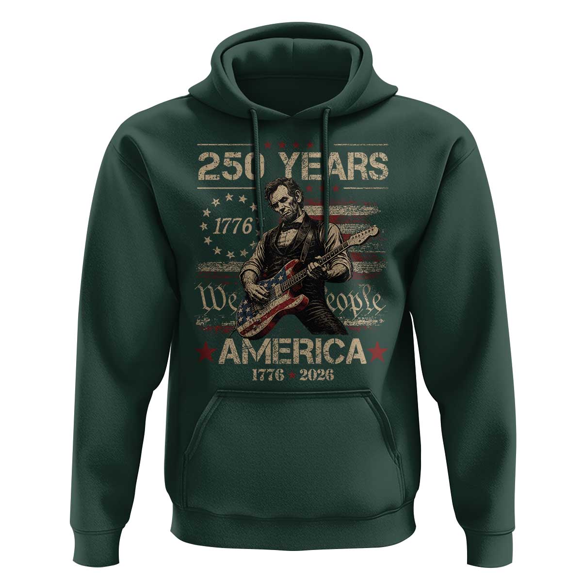 Abraham Lincoln Playing Guitar 250th Anniversary Hoodie 250 Years 1776 2026 4th July USA Flag We The People