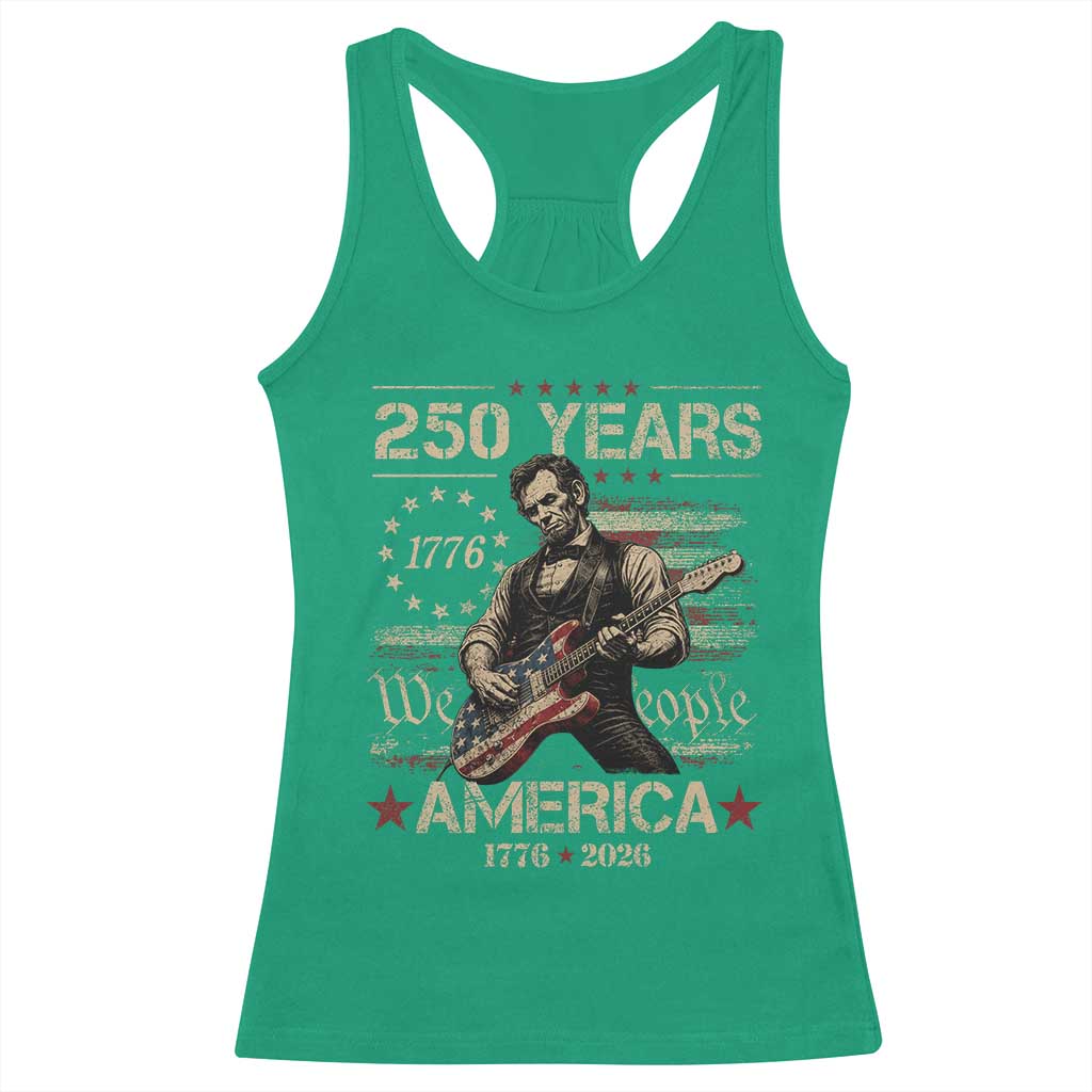 Abraham Lincoln Playing Guitar 250th Anniversary Racerback Tank Top 250 Years 1776 2026 4th July USA Flag We The People