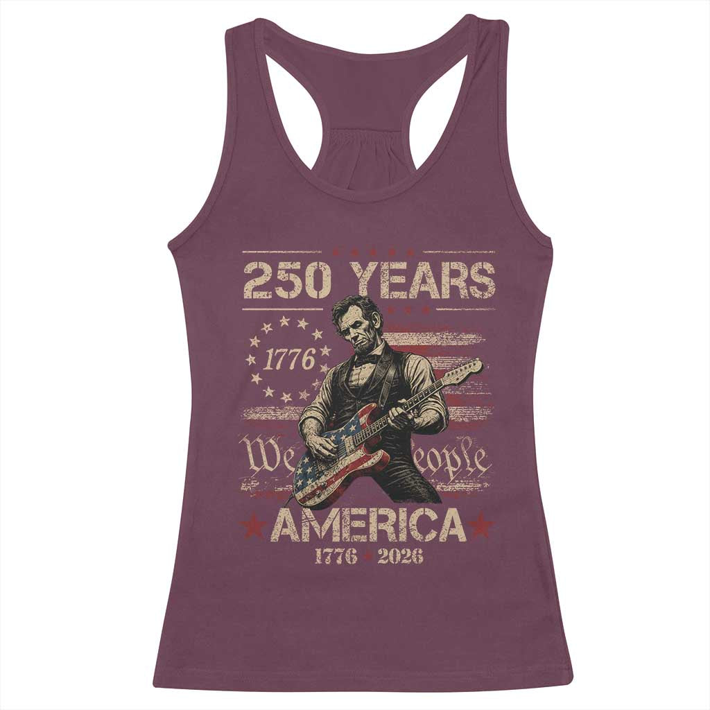 Abraham Lincoln Playing Guitar 250th Anniversary Racerback Tank Top 250 Years 1776 2026 4th July USA Flag We The People