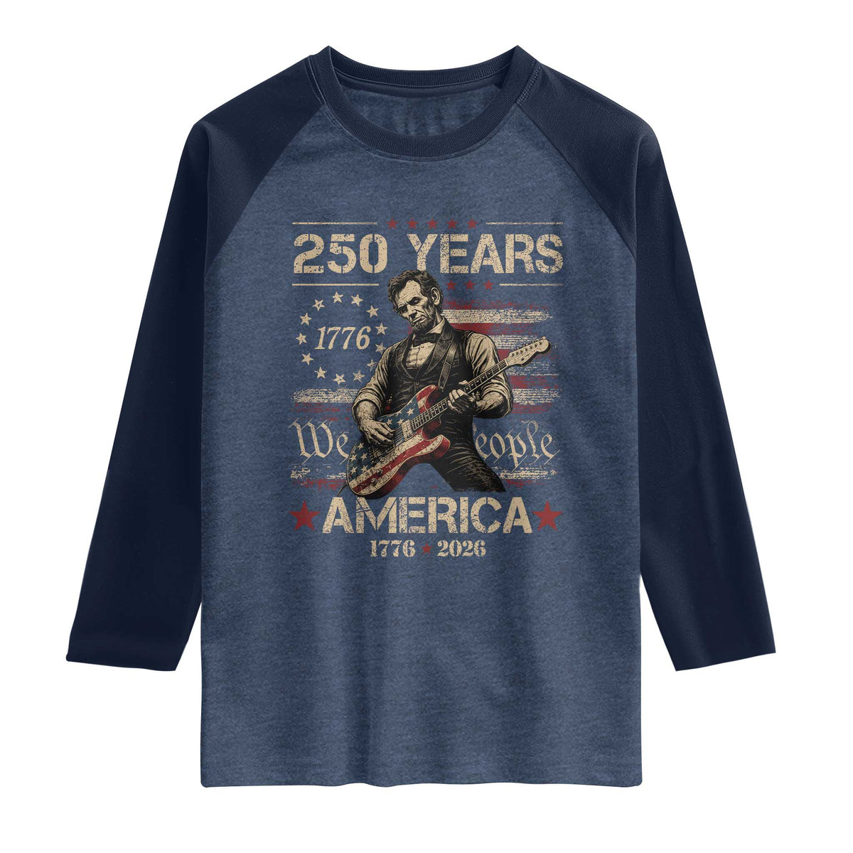 Abraham Lincoln Playing Guitar 250th Anniversary Raglan Shirt 250 Years 1776 2026 4th July USA Flag We The People