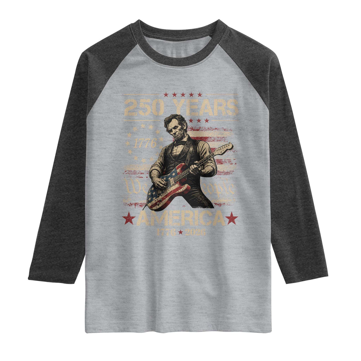 Abraham Lincoln Playing Guitar 250th Anniversary Raglan Shirt 250 Years 1776 2026 4th July USA Flag We The People