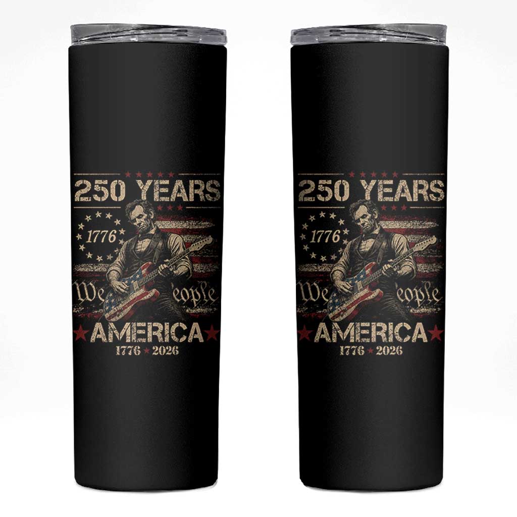 Abraham Lincoln Playing Guitar 250th Anniversary Skinny Tumbler 250 Years 1776 2026 4th July USA Flag We The People