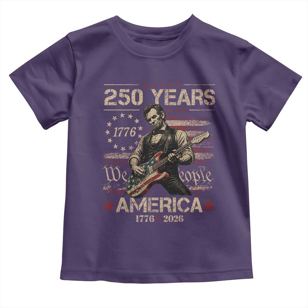 Abraham Lincoln Playing Guitar 250th Anniversary Toddler T Shirt 250 Years 1776 2026 4th July USA Flag We The People