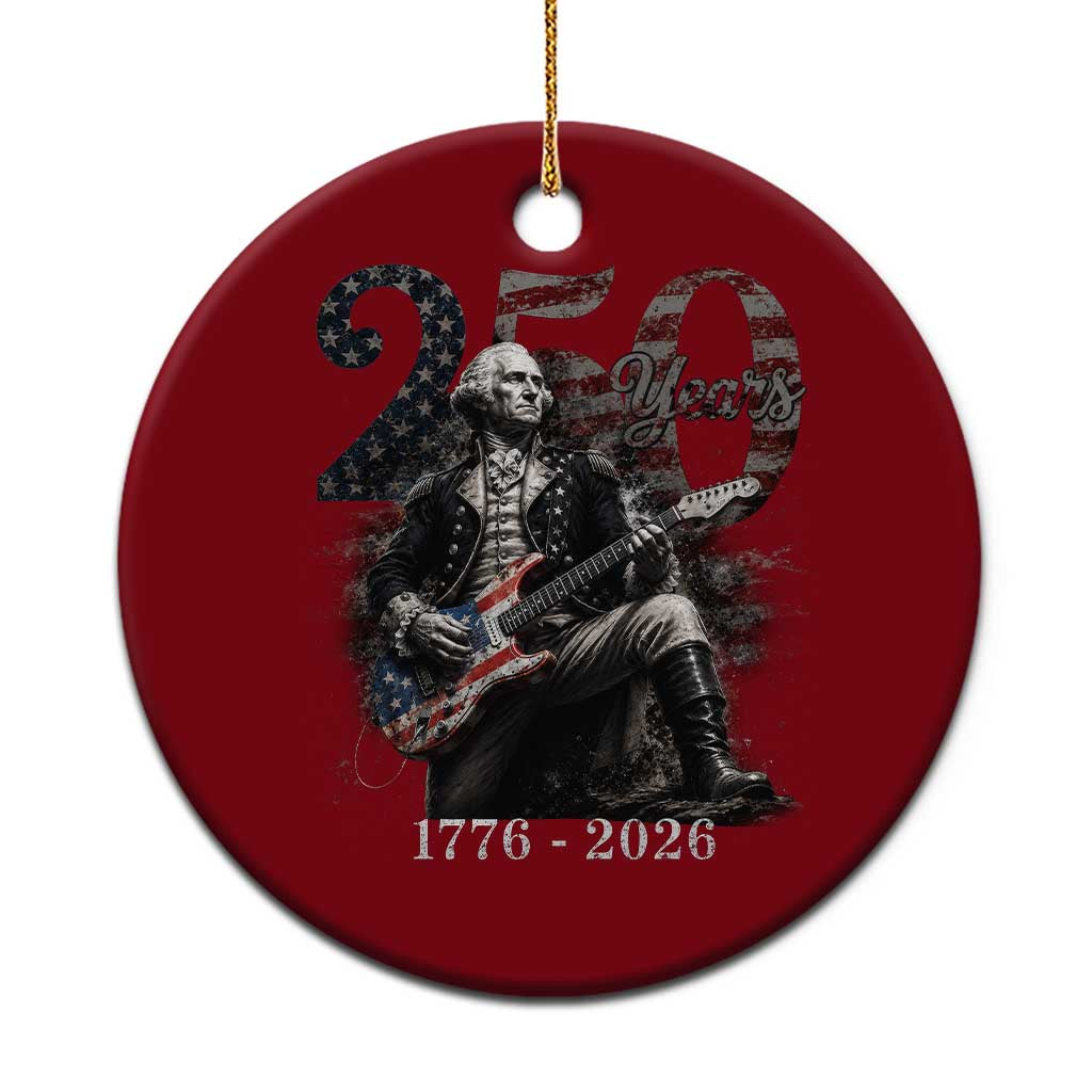 Vintage George Washington Playing Guitar 250 Years Ceramic Ornament 1776 2026 Humor Patriotic USA Flag