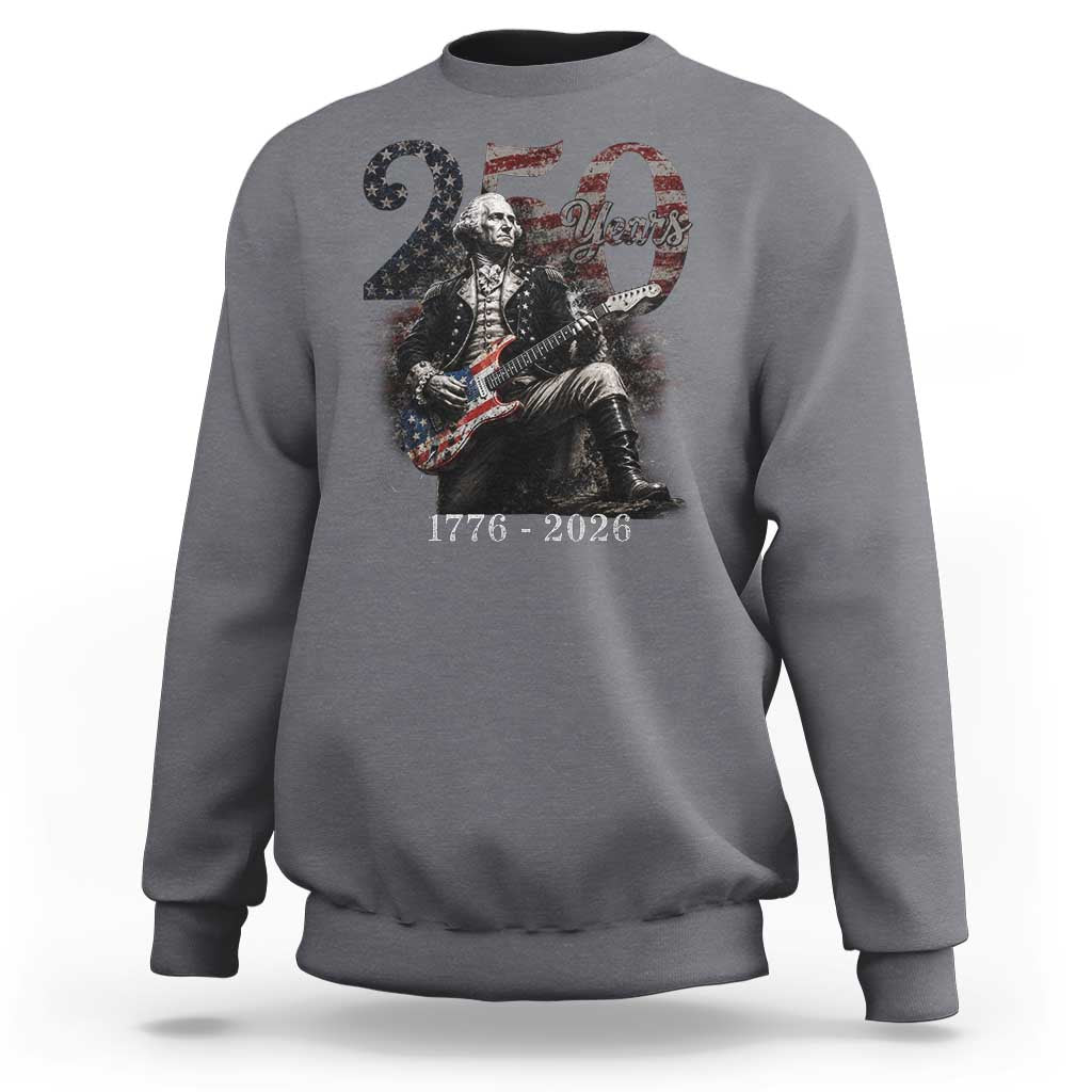 Vintage George Washington Playing Guitar 250 Years Sweatshirt 1776 2026 Humor Patriotic USA Flag