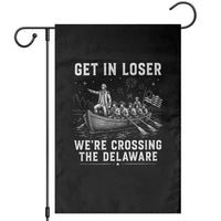 Get In Loser Were Crossing the Delaware Garden Flag Funny 4th of July USA Meme Founding Father Patriotic