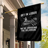 Get In Loser Were Crossing the Delaware Garden Flag Funny 4th of July USA Meme Founding Father Patriotic