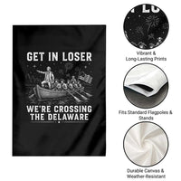 Get In Loser Were Crossing the Delaware Garden Flag Funny 4th of July USA Meme Founding Father Patriotic