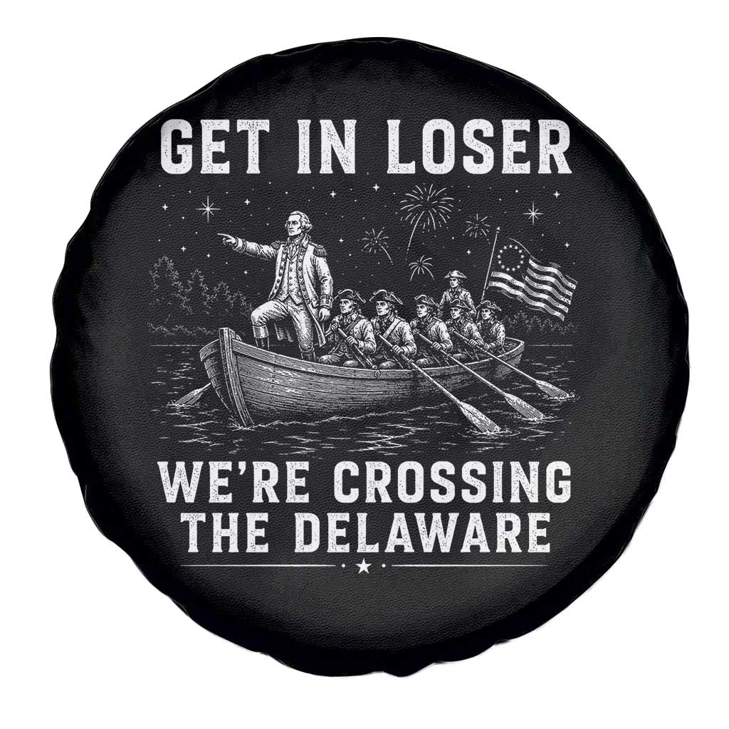 Get In Loser Were Crossing the Delaware Spare Tire Cover Funny 4th of July USA Meme Founding Father Patriotic