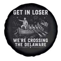 Get In Loser Were Crossing the Delaware Spare Tire Cover Funny 4th of July USA Meme Founding Father Patriotic