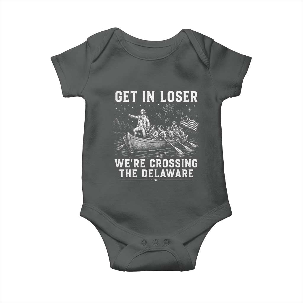 Get In Loser Were Crossing the Delaware Baby Onesie Funny 4th of July USA Meme Founding Father Patriotic