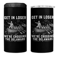 Get In Loser Were Crossing the Delaware 4 in 1 Can Cooler Tumbler Funny 4th of July USA Meme Founding Father Patriotic