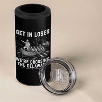 Get In Loser Were Crossing the Delaware 4 in 1 Can Cooler Tumbler Funny 4th of July USA Meme Founding Father Patriotic