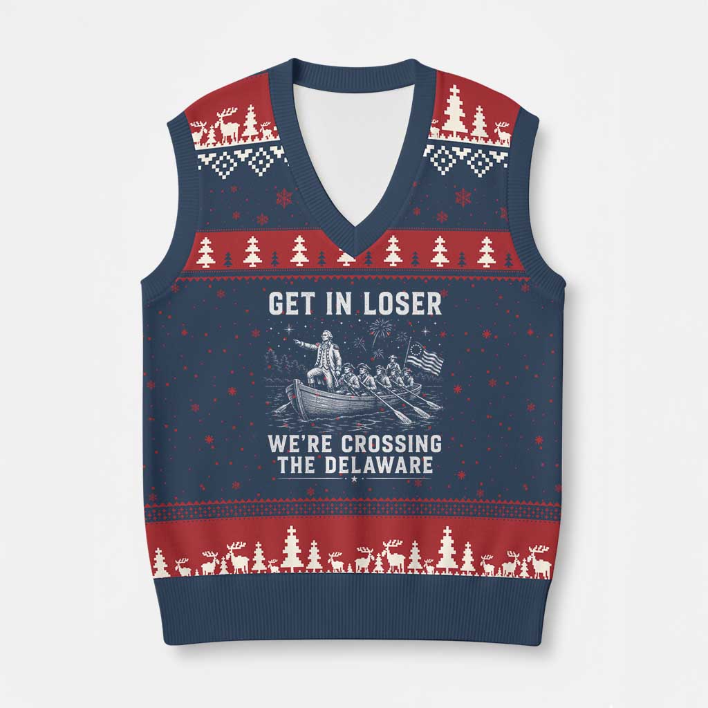 Get In Loser Were Crossing the Delaware V-Neck Knit Sweater Vest Funny 4th of July USA Meme Founding Father Patriotic
