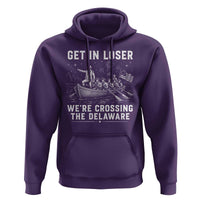 Get In Loser Were Crossing the Delaware Hoodie Funny 4th of July USA Meme Founding Father Patriotic