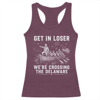 Get In Loser Were Crossing the Delaware Racerback Tank Top Funny 4th of July USA Meme Founding Father Patriotic