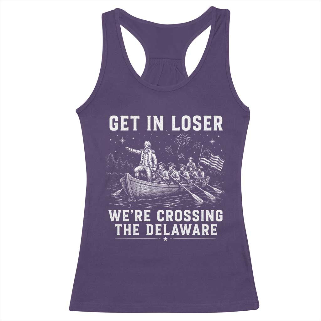 Get In Loser Were Crossing the Delaware Racerback Tank Top Funny 4th of July USA Meme Founding Father Patriotic