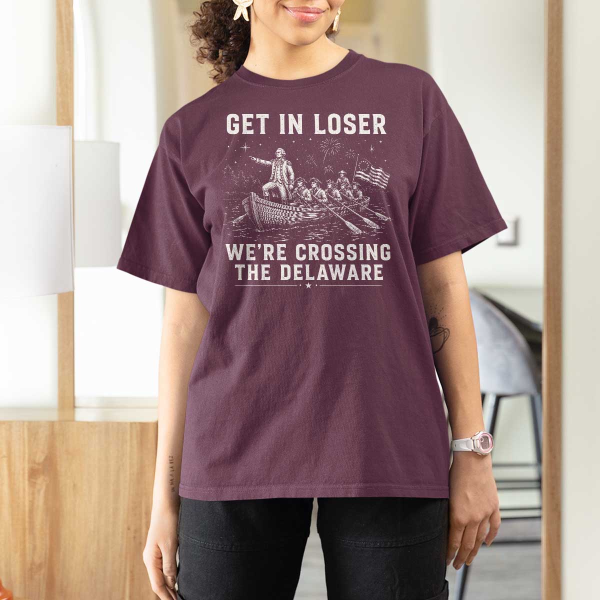 Get In Loser Were Crossing the Delaware T Shirt For Women Funny 4th of July USA Meme Founding Father Patriotic