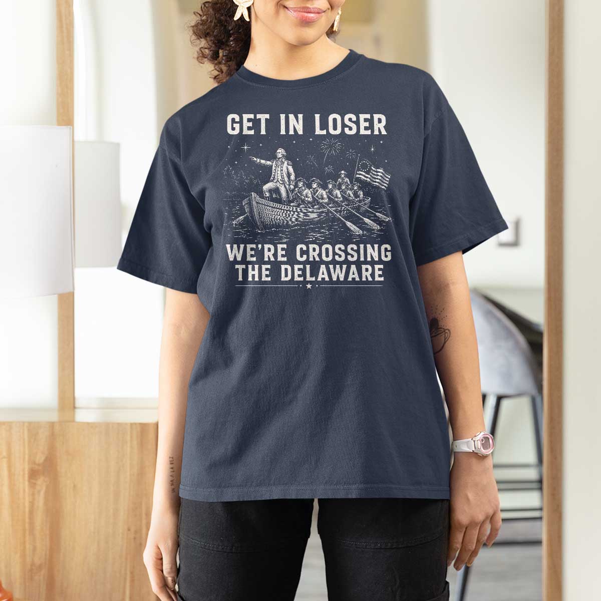 Get In Loser Were Crossing the Delaware T Shirt For Women Funny 4th of July USA Meme Founding Father Patriotic