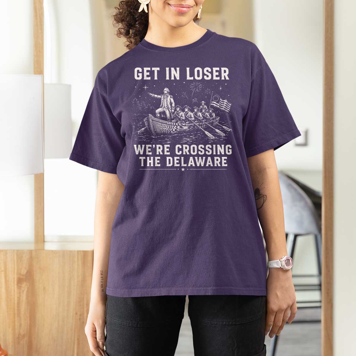 Get In Loser Were Crossing the Delaware T Shirt For Women Funny 4th of July USA Meme Founding Father Patriotic