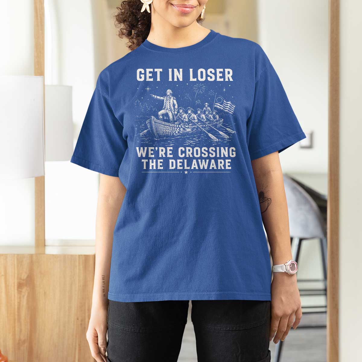 Get In Loser Were Crossing the Delaware T Shirt For Women Funny 4th of July USA Meme Founding Father Patriotic