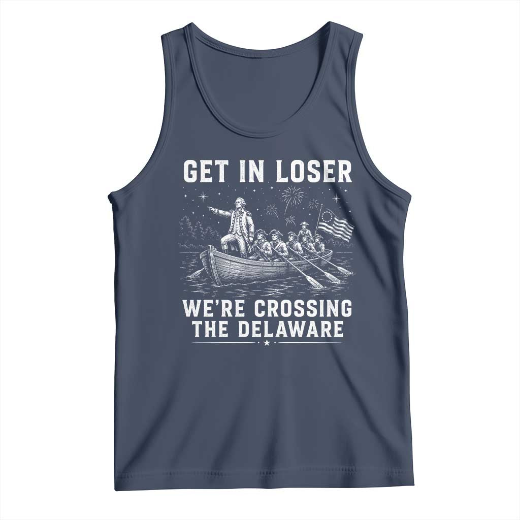 Get In Loser Were Crossing the Delaware Tank Top Funny 4th of July USA Meme Founding Father Patriotic