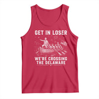 Get In Loser Were Crossing the Delaware Tank Top Funny 4th of July USA Meme Founding Father Patriotic