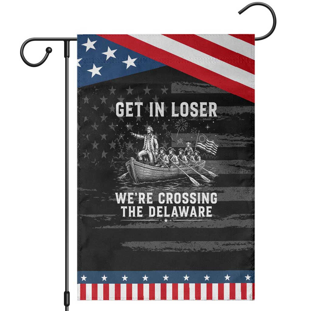 Get In Loser Were Crossing the Delaware Patriotic Garden Flag Funny 4th of July USA Meme Founding Father Patriotic