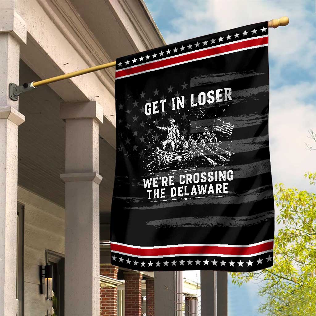 Get In Loser Were Crossing the Delaware Patriotic Garden Flag Funny 4th of July USA Meme Founding Father Patriotic