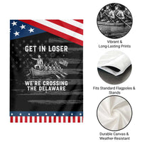 Get In Loser Were Crossing the Delaware Patriotic Garden Flag Funny 4th of July USA Meme Founding Father Patriotic