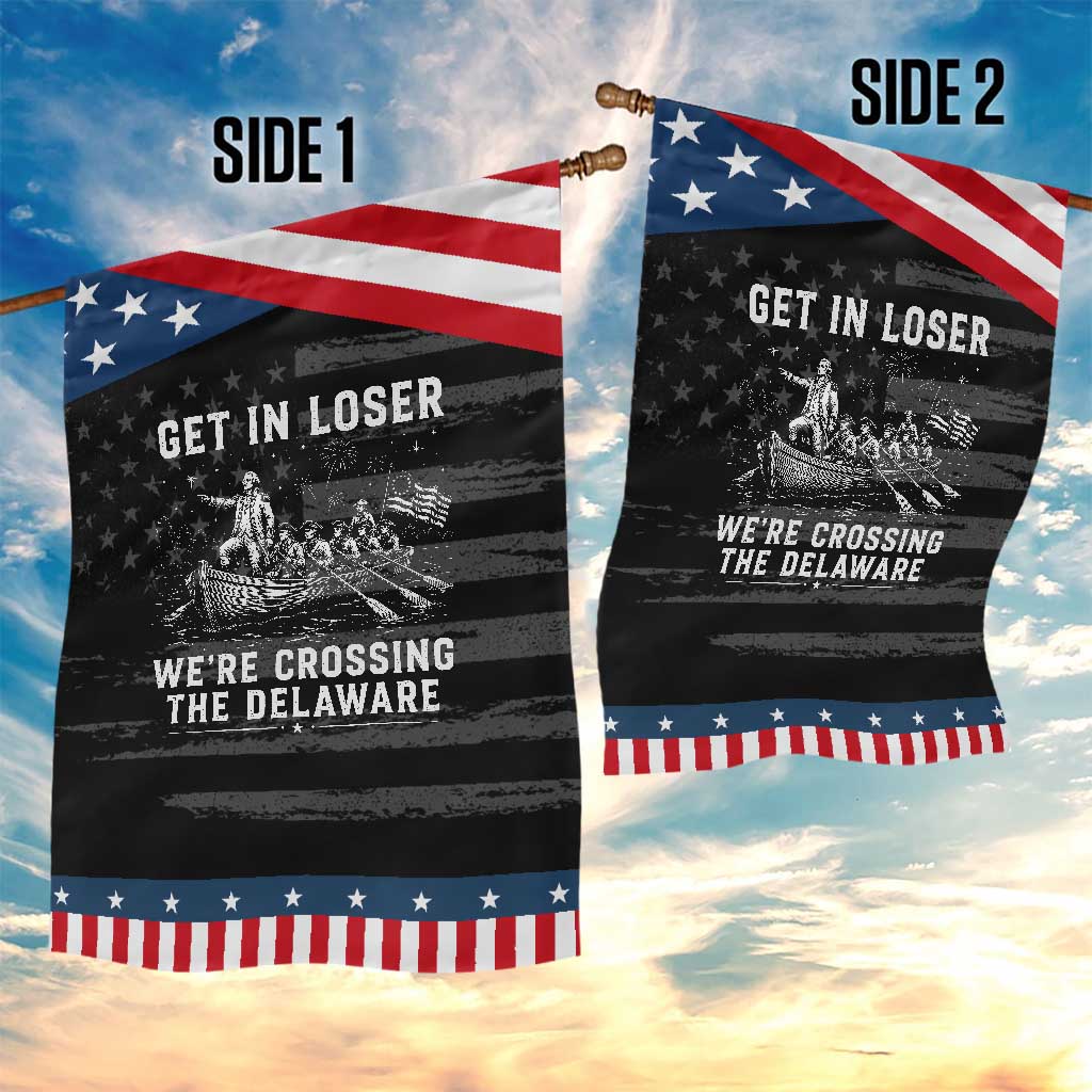 Get In Loser Were Crossing the Delaware Patriotic Garden Flag Funny 4th of July USA Meme Founding Father Patriotic