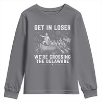 Get In Loser Were Crossing the Delaware Youth Sweatshirt Funny 4th of July USA Meme Founding Father Patriotic