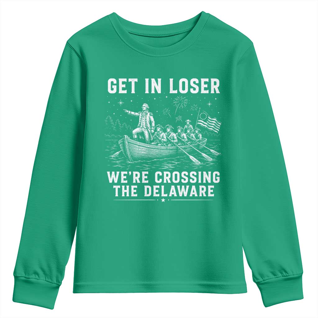 Get In Loser Were Crossing the Delaware Youth Sweatshirt Funny 4th of July USA Meme Founding Father Patriotic
