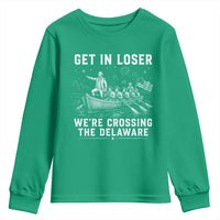 Get In Loser Were Crossing the Delaware Youth Sweatshirt Funny 4th of July USA Meme Founding Father Patriotic