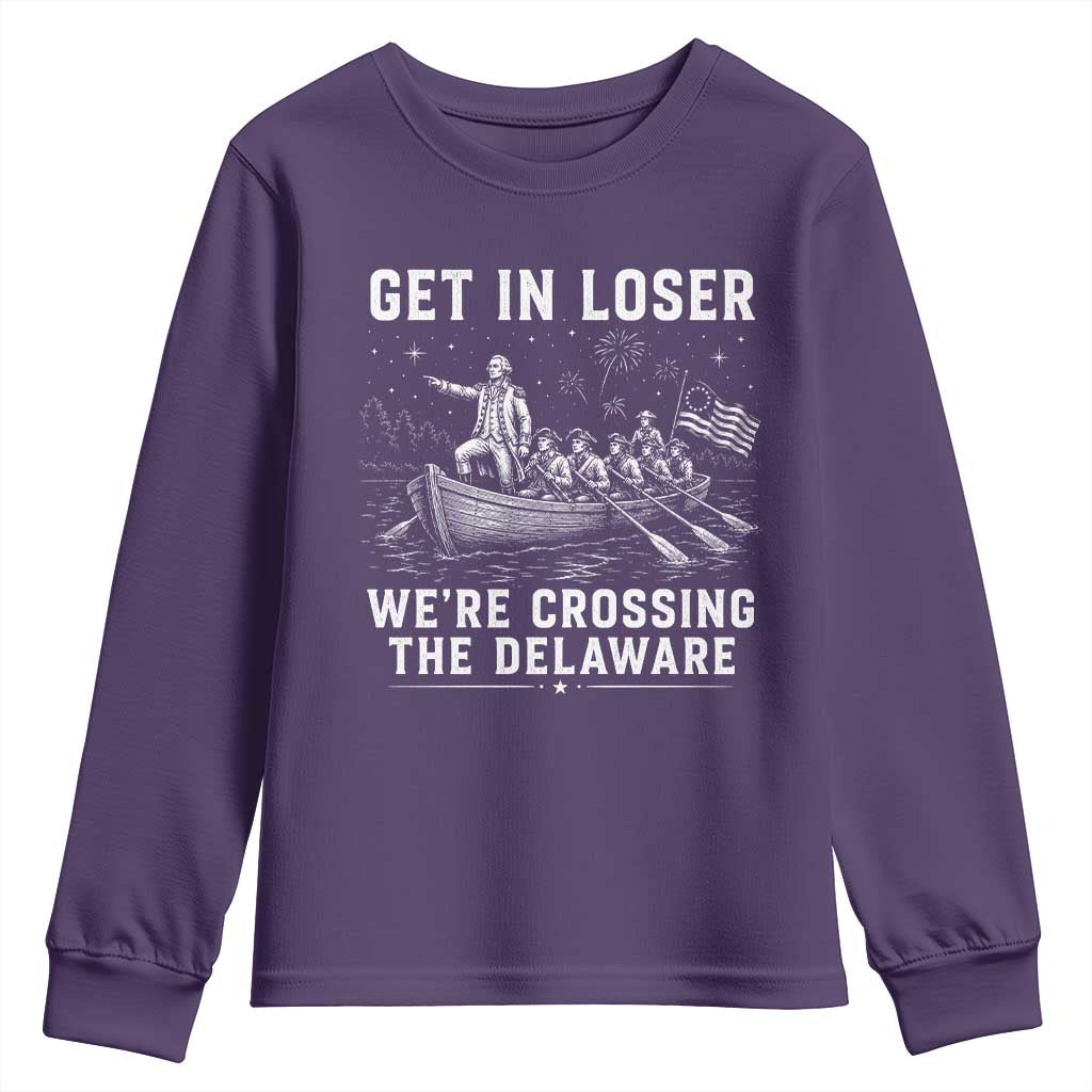 Get In Loser Were Crossing the Delaware Youth Sweatshirt Funny 4th of July USA Meme Founding Father Patriotic