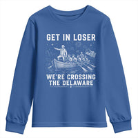 Get In Loser Were Crossing the Delaware Youth Sweatshirt Funny 4th of July USA Meme Founding Father Patriotic