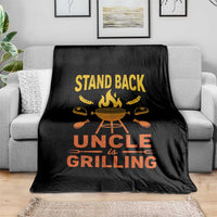 Stand Back Uncle Is Grilling Throw Blanket Funny Fathers Day BBQ
