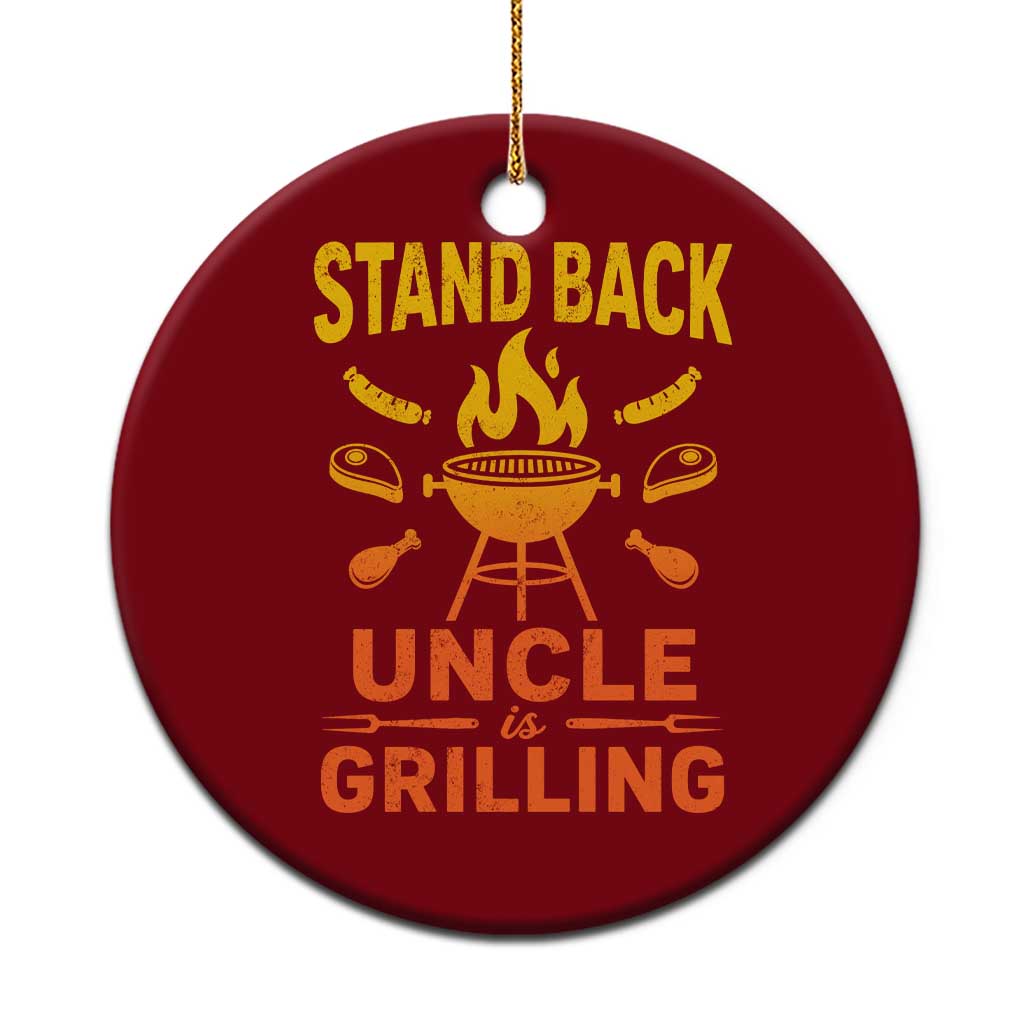 Stand Back Uncle Is Grilling Ceramic Ornament Funny Fathers Day BBQ