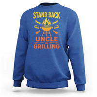 Stand Back Uncle Is Grilling Sweatshirt Funny Fathers Day BBQ