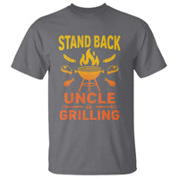 Stand Back Uncle Is Grilling T Shirt Funny Fathers Day BBQ