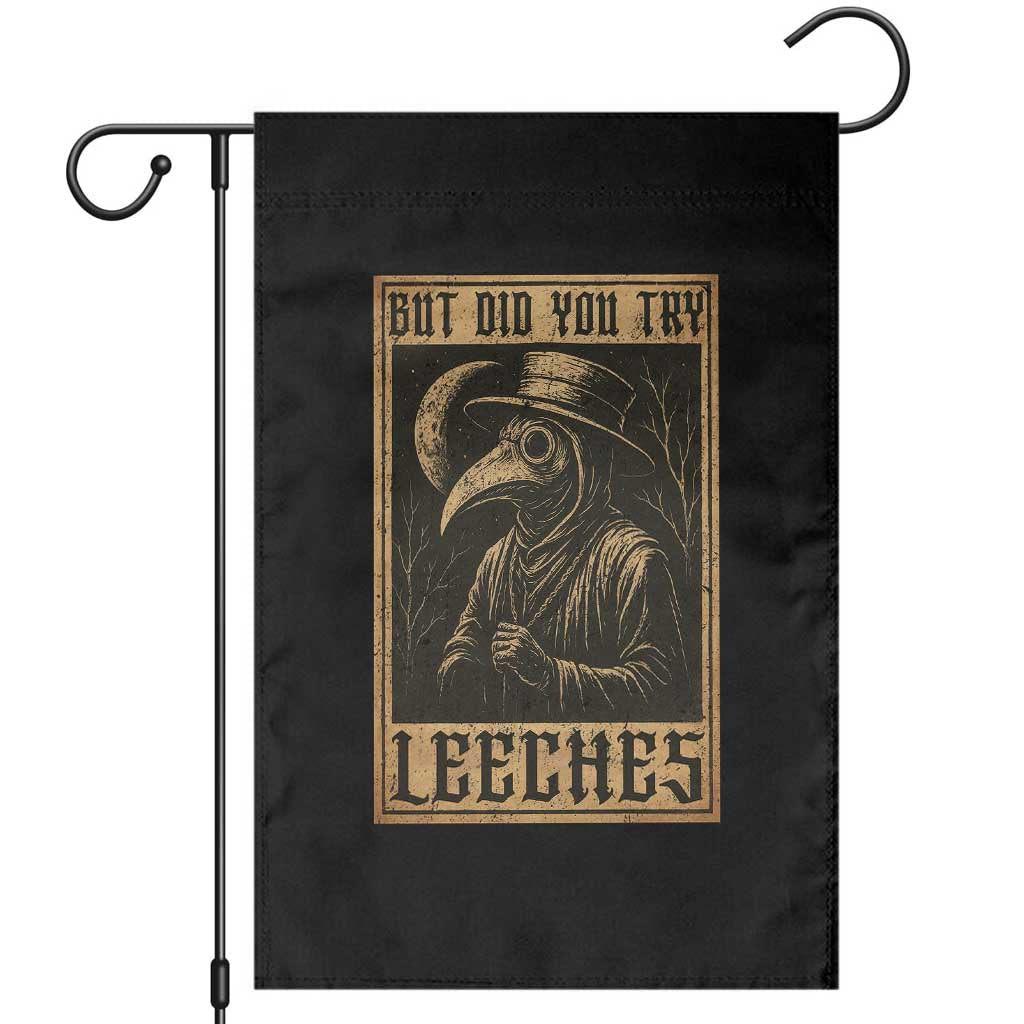 But Did You Try Leeches Plague Doctor Garden Flag Middle Age Medicines Medieval History - Wonder Print Shop