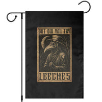 But Did You Try Leeches Plague Doctor Garden Flag Middle Age Medicines Medieval History - Wonder Print Shop