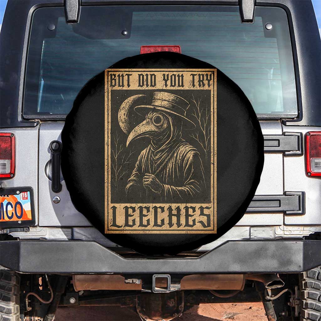 But Did You Try Leeches Plague Doctor Spare Tire Cover Middle Age Medicines Medieval History - Wonder Print Shop
