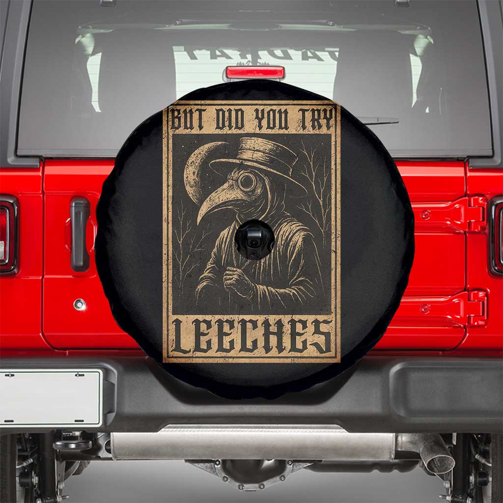 But Did You Try Leeches Plague Doctor Spare Tire Cover Middle Age Medicines Medieval History - Wonder Print Shop