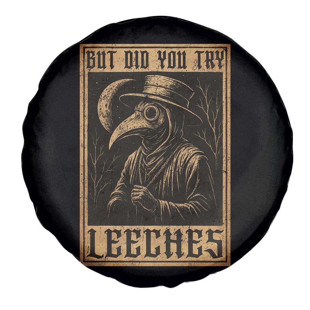 But Did You Try Leeches Plague Doctor Spare Tire Cover Middle Age Medicines Medieval History - Wonder Print Shop